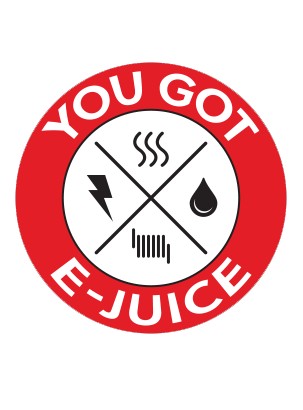 You Got E-Juice