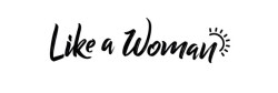 LIKE A WOMAN